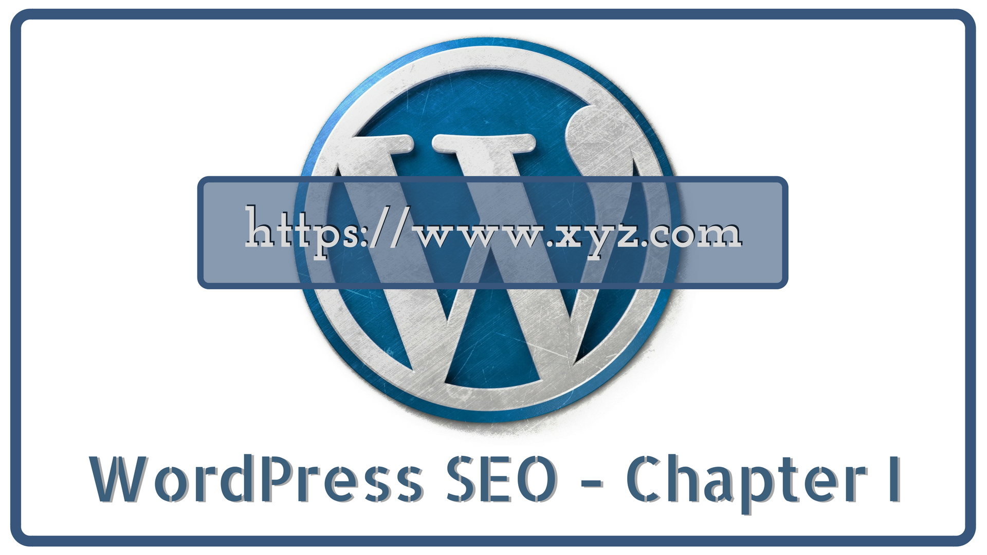Guide To Search Engine Friendly Wordpress Optimization: Chapter I